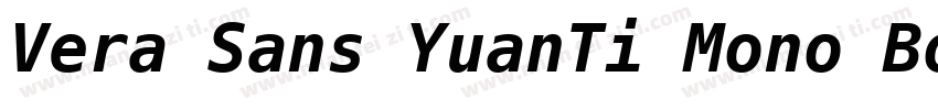 Vera Sans YuanTi Mono Bold Italic字体转换